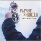 Wayne Shorter Quartet�Footprints Live! &nbsp;(Verve)
